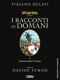 Fumetto - Dylan dog presenta i racconti di domani - cartonato n.5: Ammazzando il tempo