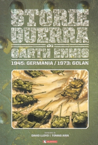 Fumetto - Le storie di guerra di garth ennis n.8: 1945: germania/1973: golan
