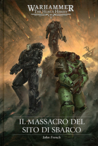 Romanzo - Warhammer 40.000 - the horus heresy - novel: Il massacro del sito di sbarco